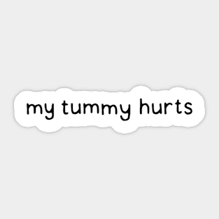 My tummy hurts Sticker